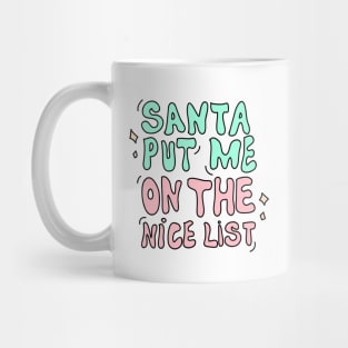 Santa put me on the nice list Mug